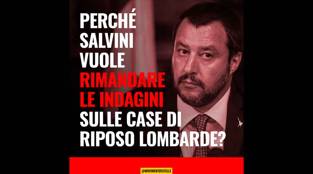 M5S: «Senza vergogna né rispetto. Perché Salvini vuole rimandare le indagini sulle case di riposo lombarde?»